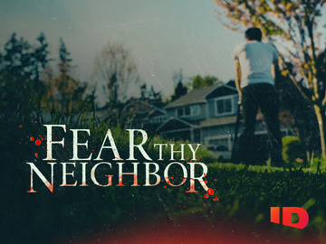 Fear Thy Neighbor