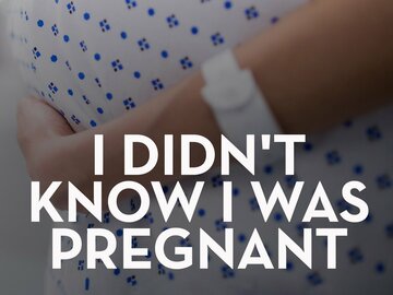 I Didn't Know I Was Pregnant