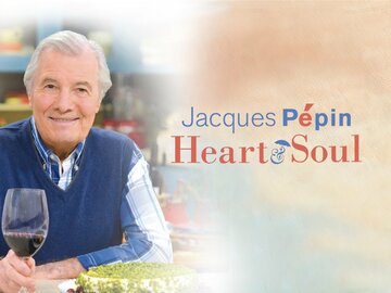 Jacques Pépin: Heart & Soul