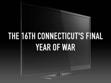 The 16th Connecticut's Final Year of War