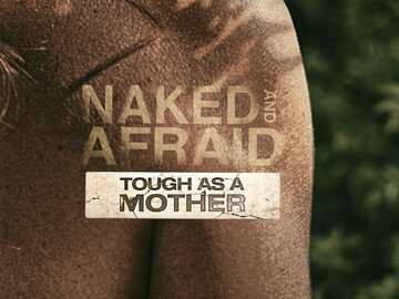 Naked and Afraid: Tough as a Mother