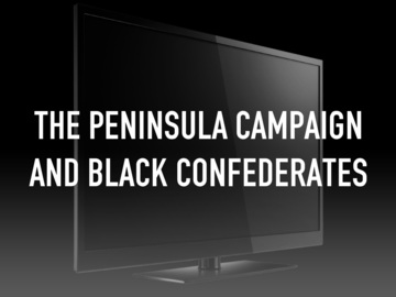 The Peninsula Campaign and Black Confederates