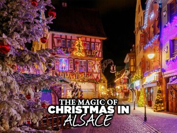 The Magic of Christmas in Alsace