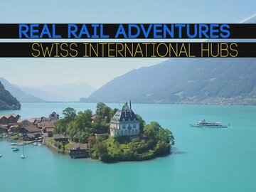 Real Rail Adventures: Swiss International Hubs