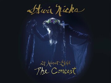 Stevie Nicks: 24 Karat Gold -- The Concert