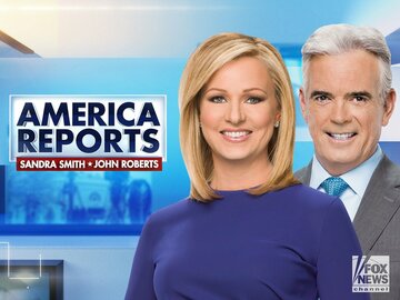 America Reports With John Roberts & Sandra Smith