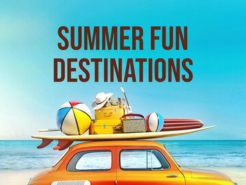 Summer Fun Destinations