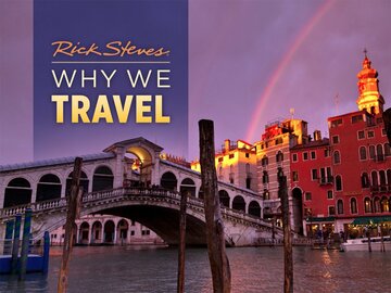 Rick Steves: Why We Travel