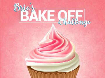 Brie's Bake Off Challenge Brie's Bake Off Challenge