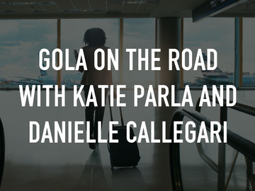 Gola on the Road with Katie Parla and Danielle Callegari