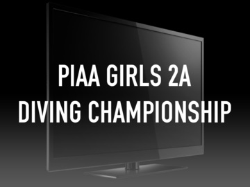 PIAA Girls 2A Diving Championship