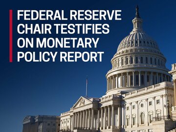 Federal Reserve Chair Testifies on Monetary Policy Report