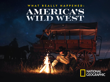 What Really Happened: America's Wild West