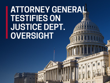 Attorney General Testifies on Justice Dept. Oversight