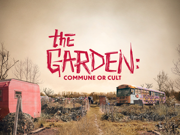 The Garden: Commune or Cult