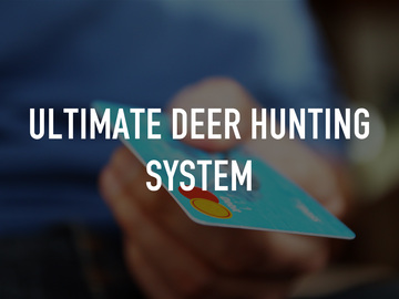 Ultimate Deer Hunting System