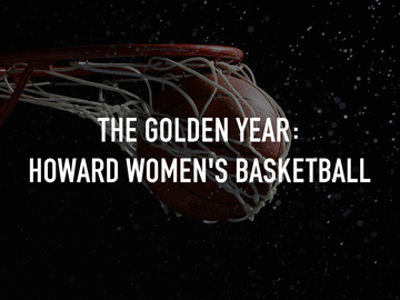 The Golden Year: Howard Women's Basketball