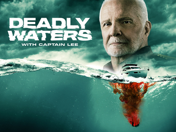 Deadly Waters With Captain Lee