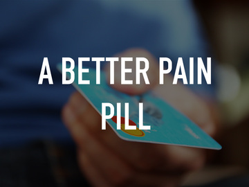A Better Pain Pill