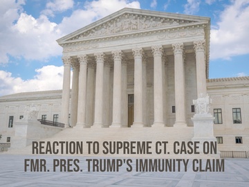 Reaction to Supreme Ct. Case on Fmr. Pres. Trump's Immunity Claim