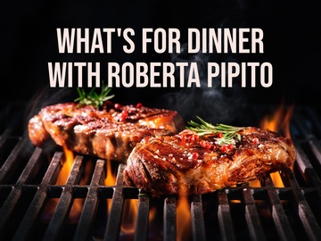 What's for Dinner with Roberta Pipito