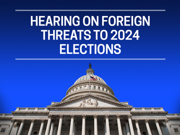Hearing on Foreign Threats to 2024 Elections