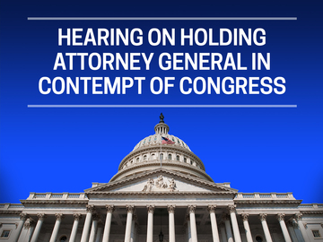 Hearing on Holding Attorney General in Contempt of Congress