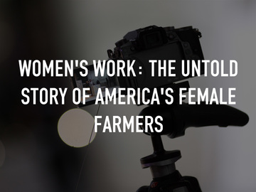 Women's Work: The Untold Story of America's Female Farmers