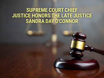 Supreme Court Chief Justice Honors the Late Justice Sandra Day O'Connor