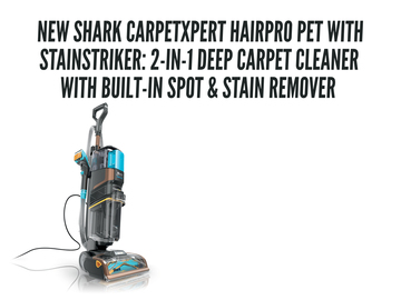 NEW Shark CarpetXpert HairPro Pet with StainStriker: 2-in-1 deep carpet cleaner with built-in spot & stain remover