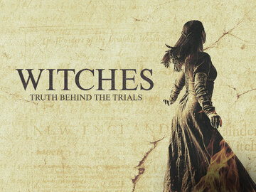 Witches: Truth Behind the Trials