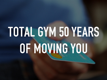 Total Gym 50 Years of Moving You