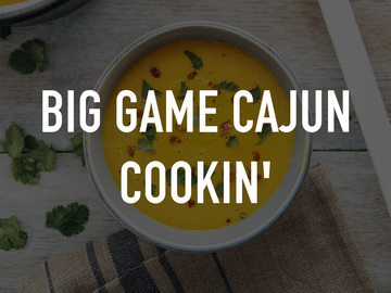 Big Game Cajun Cookin'