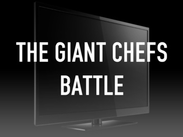The Giant Chefs Battle
