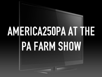 America250PA at the PA Farm Show