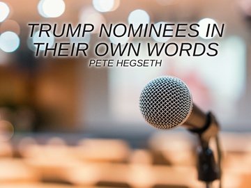 Trump Nominees in Their Own Words: Pete Hegseth