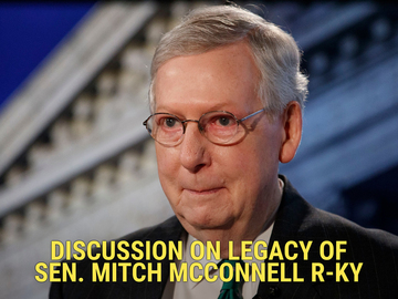 Discussion on Legacy of Sen. Mitch McConnell R-KY