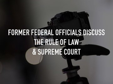 Former Federal Officials Discuss the Rule of Law & Supreme Court