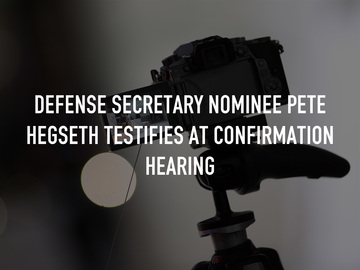 Defense Secretary Nominee Pete Hegseth Testifies at Confirmation Hearing