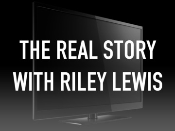 The Real Story With Riley Lewis