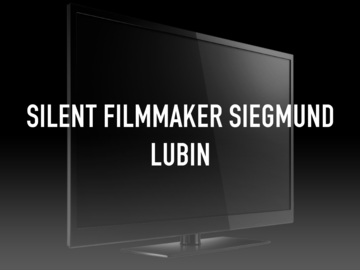 Silent Filmmaker Siegmund Lubin