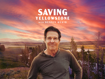 Saving Yellowstone, with Dennis Quaid