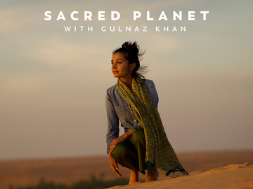 Sacred Planet With Gulnaz Khan