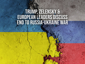 Trump, Zelensky & European Leaders Discuss End to Russia-Ukraine War
