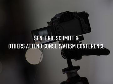 Sen. Eric Schmitt & Others Attend Conservatism Conference