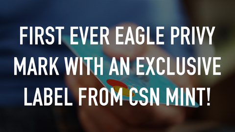 First EVER Eagle Privy Mark with an Exclusive label from CSN Mint!