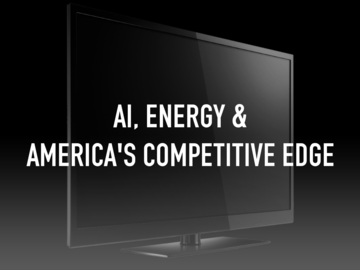 AI, Energy & America's Competitive Edge
