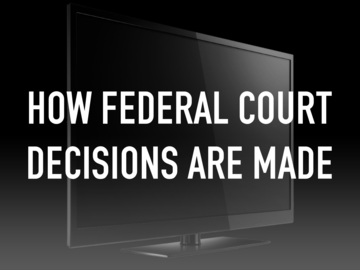 How Federal Court Decisions are Made