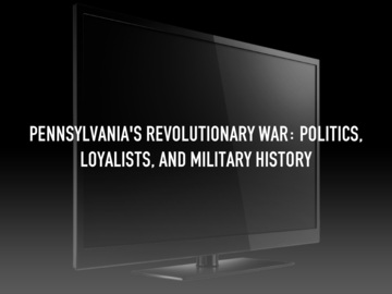 Pennsylvania's Revolutionary War: Politics, Loyalists, and Military History