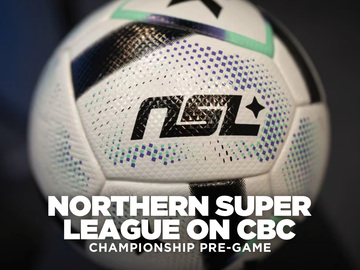 Northern Super League on CBC: Championship Pre-Game Northern Super League on CBC: Championship Pre-Game